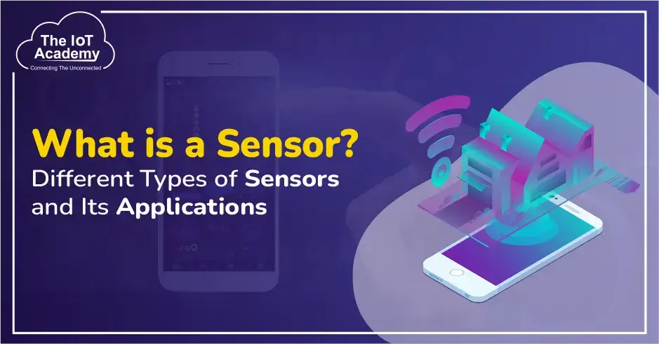 what-is-a-sensor-different-types-of-sensors-and-their-applications