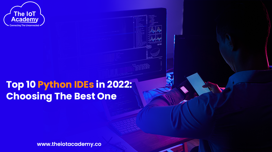 Top 10 Python IDEs In 2022: Choosing The Best One | The IoT Academy