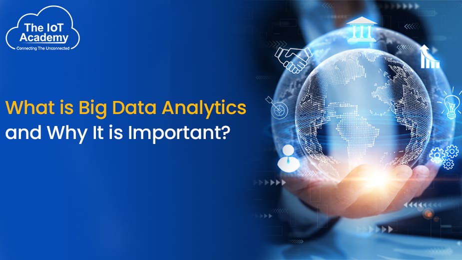 What Is Big Data Analytics And Why It Is Important?