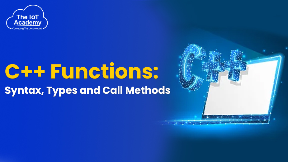 C++ Functions: Syntax, Types and Call Methods | The IoT Academy