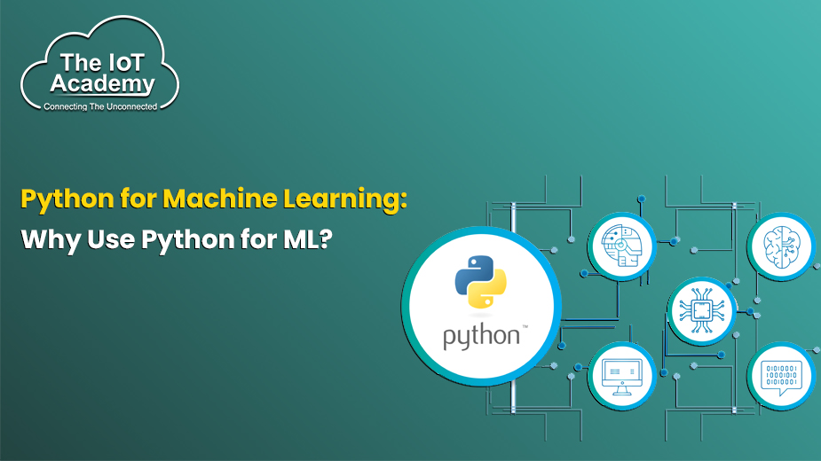 Python For Machine Learning: Why Use Python For ML? | The IoT Academy