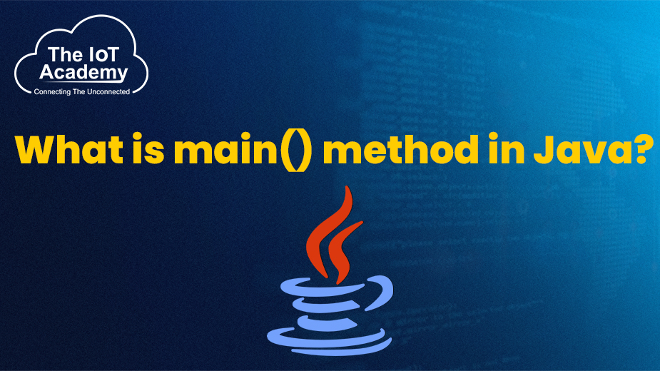 what-is-main-method-in-java-the-iot-academy