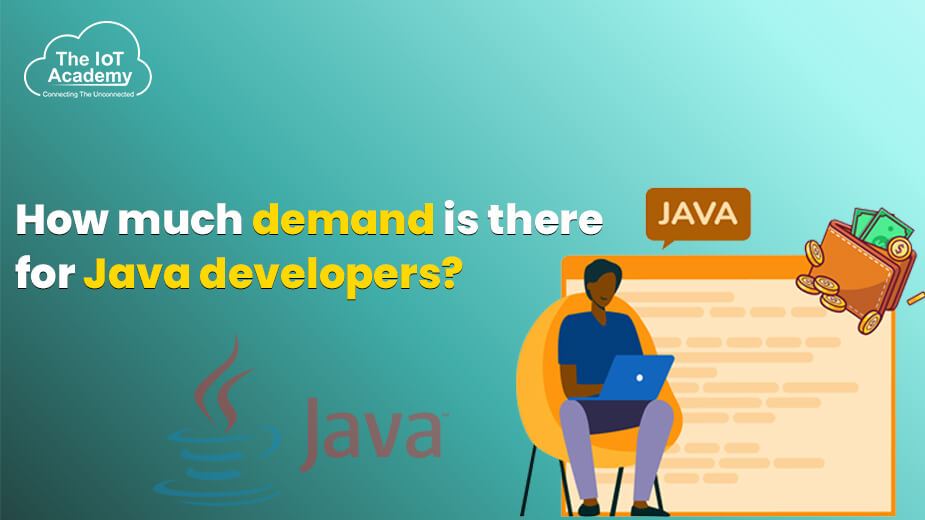 How Much Demand is there for Java Developers? The IoT Academy