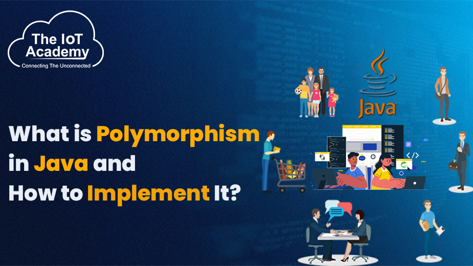 What Is Polymorphism in Java and How to Implement It? | The IoT Academy