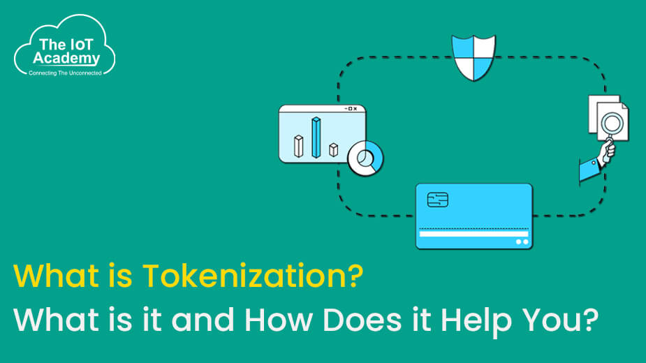 What Is Tokenization? What Is It And How Does It Help You? | The IoT ...