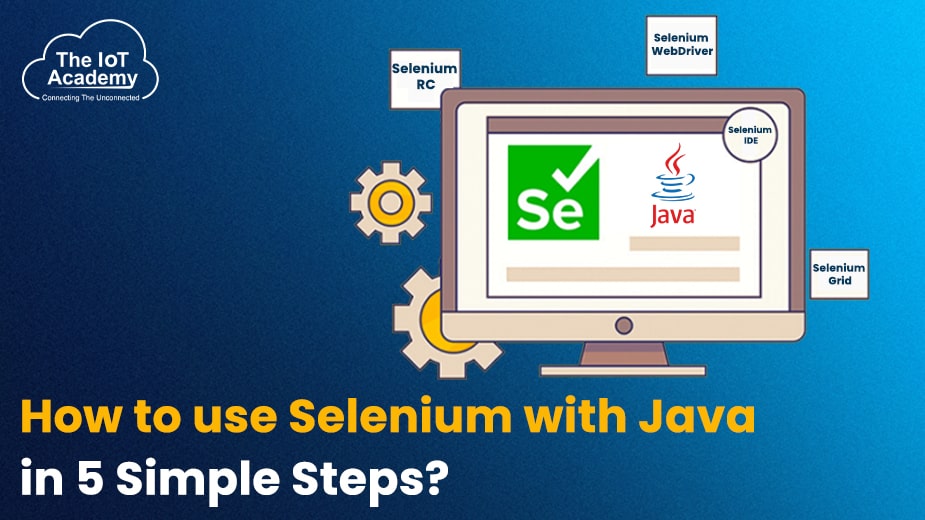 how-to-use-selenium-with-java-in-simple-steps-the-iot-academy