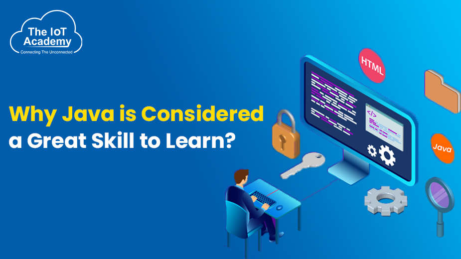 Why Java is Considered a Great Skill to Learn? | The IoT Academy