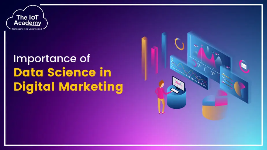 Importance of Data Science in Digital Marketing | The IoT Academy