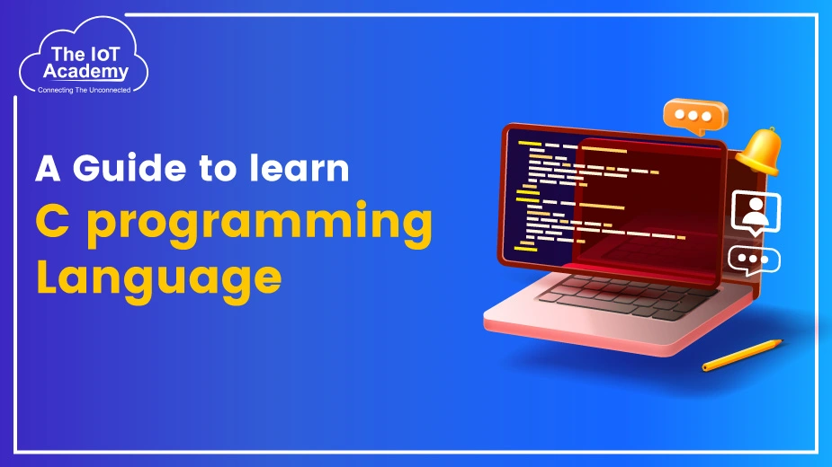 A Guide to learn C programming Language | The IoT Academy